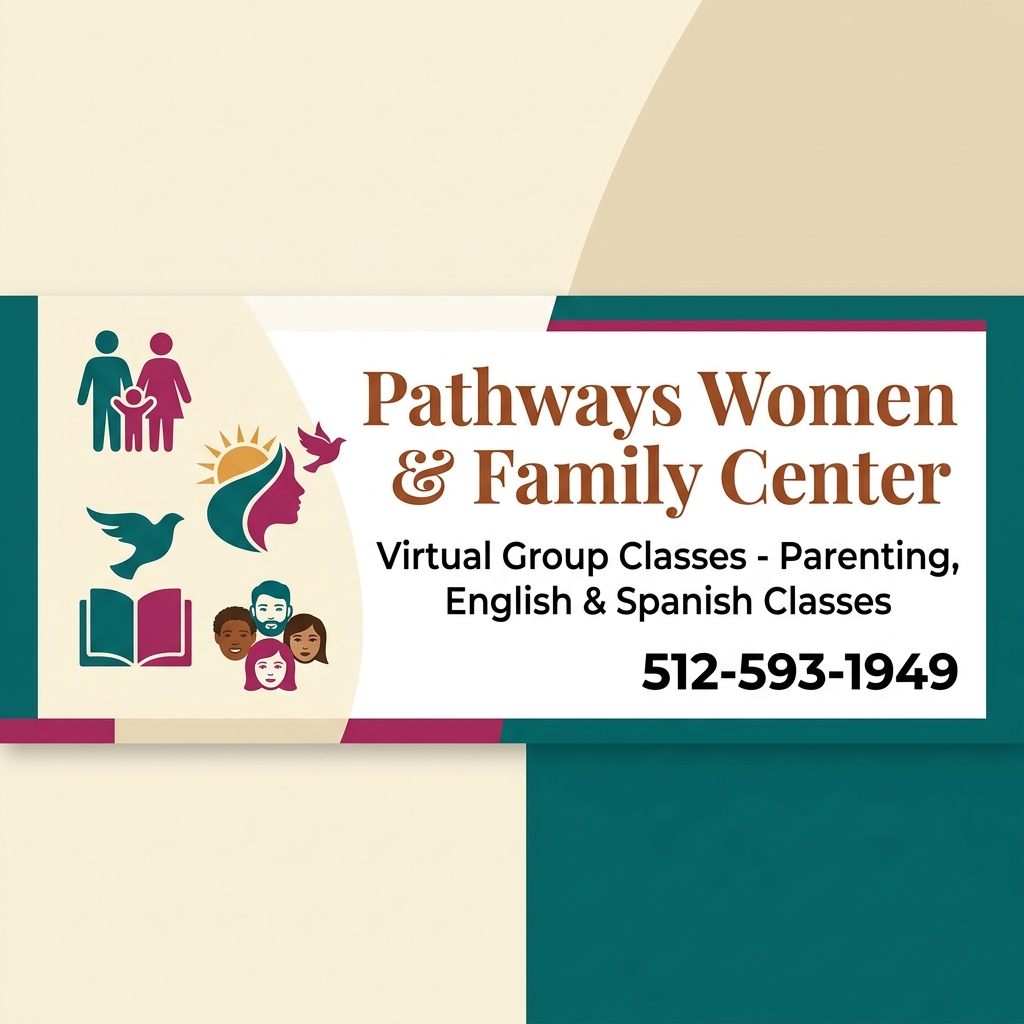 Pathways Women & Family Center - Virtual Group Classes, Parenting, English & Spanish - (512) 593-1949